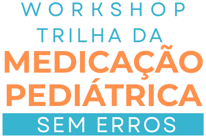Workshop Trilha da Medicação Pediátrica Sem Erros